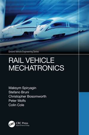 Rail Vehicle Mechatronics de Maksym Spiryagin