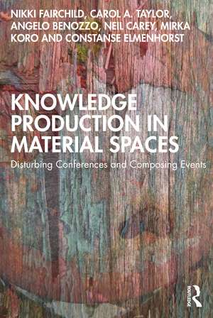 Knowledge Production in Material Spaces: Disturbing Conferences and Composing Events de Nikki Fairchild