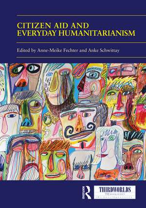 Citizen Aid and Everyday Humanitarianism: Development Futures? de Anne Meike Fechter