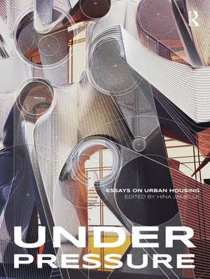 Under Pressure: Essays on Urban Housing de Hina Jamelle