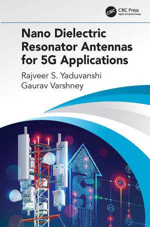 Nano Dielectric Resonator Antennas for 5G Applications de Rajveer S. Yaduvanshi