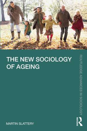 The New Sociology of Ageing de Martin Slattery