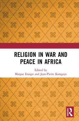 Religion in War and Peace in Africa de Margee Ensign