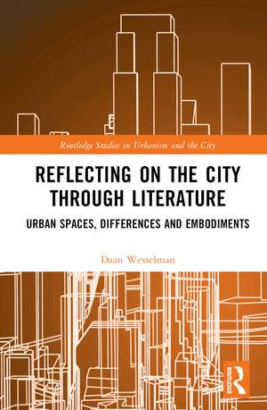 Reflecting on the City Through Literature: Urban Spaces, Differences and Embodiments de Daan Wesselman