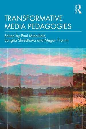 Transformative Media Pedagogies de Paul Mihailidis