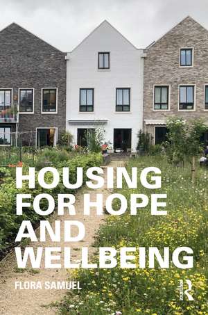 Housing for Hope and Wellbeing de Flora Samuel