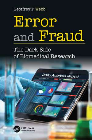 Error and Fraud: The Dark Side of Biomedical Research de Geoffrey Webb