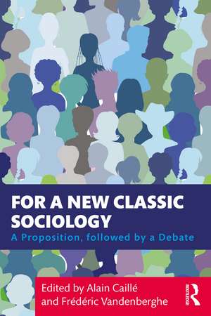 For a New Classic Sociology: A Proposition, followed by a Debate de Alain Caillé