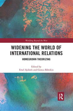 Widening the World of International Relations: Homegrown Theorizing de Ersel Aydinli