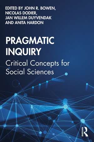 Pragmatic Inquiry: Critical Concepts for Social Sciences de John R. Bowen