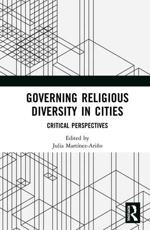 Governing Religious Diversity in Cities: Critical Perspectives de Julia Martínez-Ariño