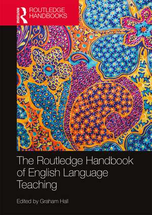 The Routledge Handbook of English Language Teaching de Graham Hall