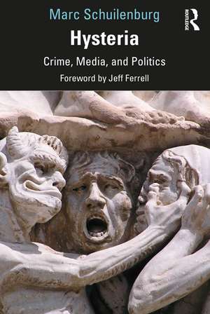 Hysteria: Crime, Media, and Politics de Marc Schuilenburg