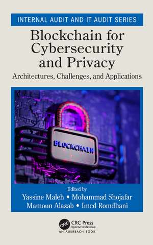 Blockchain for Cybersecurity and Privacy: Architectures, Challenges, and Applications de Yassine Maleh