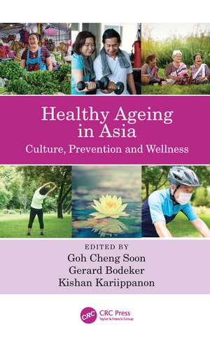 Healthy Ageing in Asia: Culture, Prevention and Wellness de Goh Cheng Soon