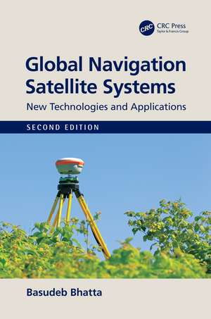 Global Navigation Satellite Systems: New Technologies and Applications de Basudeb Bhatta