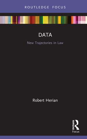 Data: New Trajectories in Law de Robert Herian