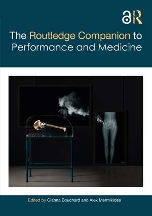 The Routledge Companion to Performance and Medicine de Gianna Bouchard