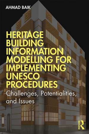 Heritage Building Information Modelling for Implementing UNESCO Procedures: Challenges, Potentialities, and Issues de Ahmad Hamed Baik