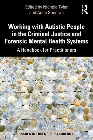 Working with Autistic People in the Criminal Justice and Forensic Mental Health Systems: A Handbook for Practitioners de Nichola Tyler