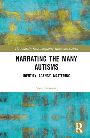 Narrating the Many Autisms: Identity, Agency, Mattering de Anna Stenning