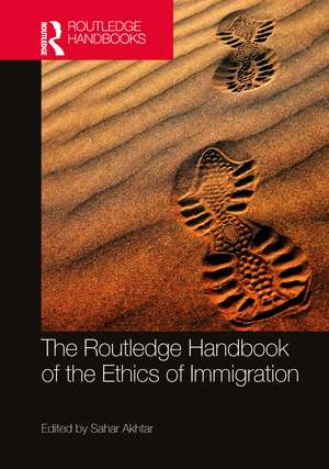 The Routledge Handbook of the Ethics of Immigration de Sahar Akhtar