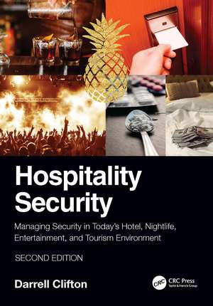 Hospitality Security: Managing Security in Today’s Hotel, Nightlife, Entertainment, and Tourism Environment de Darrell Clifton