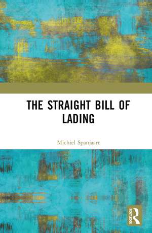 The Straight Bill of Lading de Michiel Spanjaart