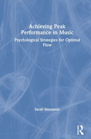 Achieving Peak Performance in Music: Psychological Strategies for Optimal Flow de Sarah Sinnamon