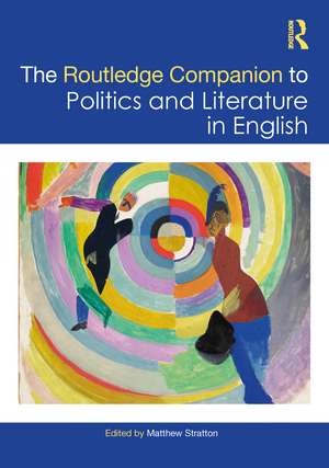 The Routledge Companion to Politics and Literature in English de Matthew Stratton