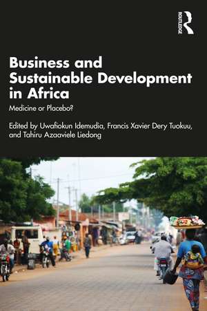 Business and Sustainable Development in Africa: Medicine or Placebo? de Uwafiokun Idemudia