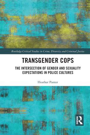 Transgender Cops: The Intersection of Gender and Sexuality Expectations in Police Cultures de Heather Panter