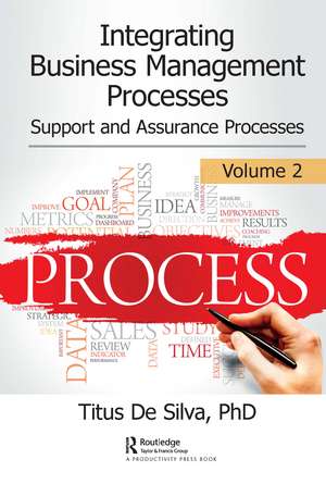 Integrating Business Management Processes: Volume 2: Support and Assurance Processes de Titus De Silva