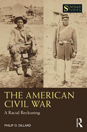 The American Civil War: A Racial Reckoning de Philip D. Dillard