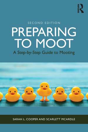 Preparing to Moot: A Step-by-Step Guide to Mooting de Sarah L. Cooper