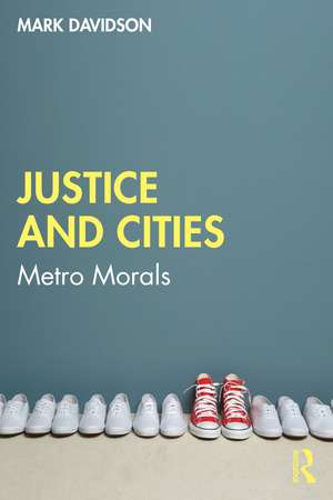 Justice and Cities: Metro Morals de Mark Davidson