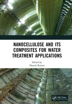 Nanocellulose and Its Composites for Water Treatment Applications de Dinesh Kumar