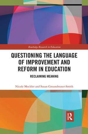 Questioning the Language of Improvement and Reform in Education: Reclaiming Meaning de Nicole Mockler