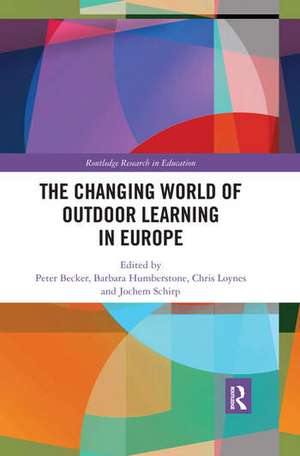 The Changing World of Outdoor Learning in Europe de Peter Becker