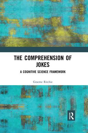 The Comprehension of Jokes: A Cognitive Science Framework de Graeme Ritchie