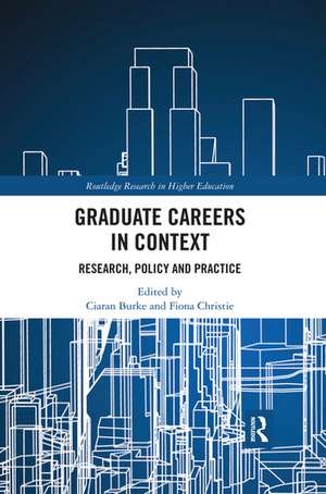 Graduate Careers in Context: Research, Policy and Practice de Ciaran Burke