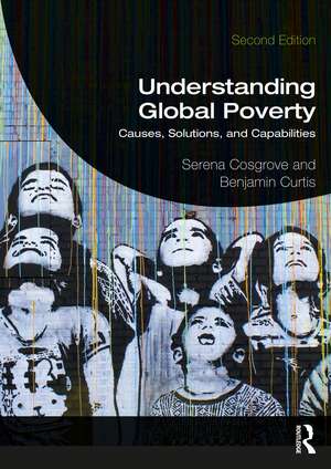 Understanding Global Poverty: Causes, Solutions, and Capabilities de Serena Cosgrove