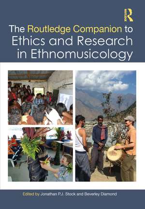 The Routledge Companion to Ethics and Research in Ethnomusicology de Jonathan P. J. Stock