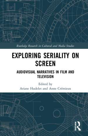 Exploring Seriality on Screen: Audiovisual Narratives in Film and Television de Ariane Hudelet