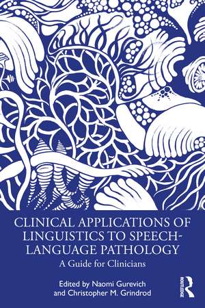 Clinical Applications of Linguistics to Speech-Language Pathology: A Guide for Clinicians de Naomi Gurevich