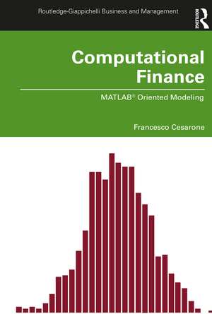 Computational Finance: MATLAB® Oriented Modeling de Francesco Cesarone