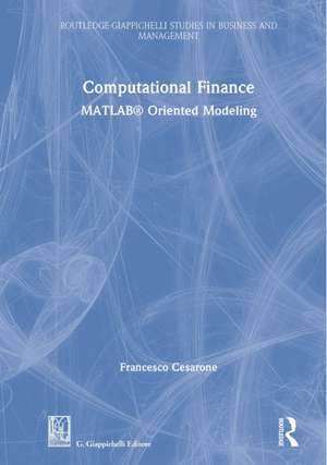 Computational Finance: MATLAB® Oriented Modeling de Francesco Cesarone