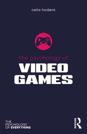 The Psychology of Video Games de Celia Hodent