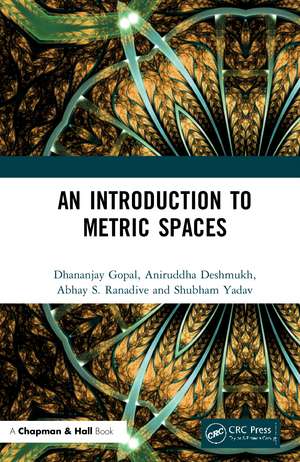 An Introduction to Metric Spaces de Dhananjay Gopal