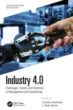 Industry 4.0: Challenges, Trends, and Solutions in Management and Engineering de Carolina Machado